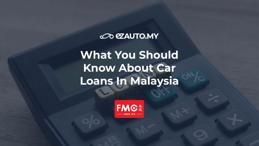 ezauto ezfeed What You Should Know About Car Loans In Malaysia