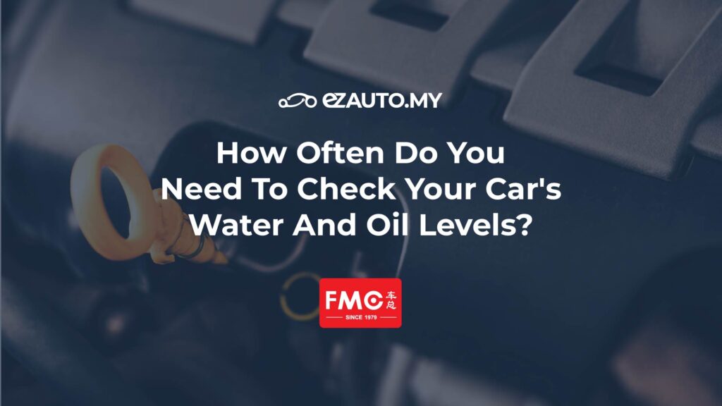 ezauto ezfeed How Often Do You Need To Check Your Car's Water And Oil Levels?