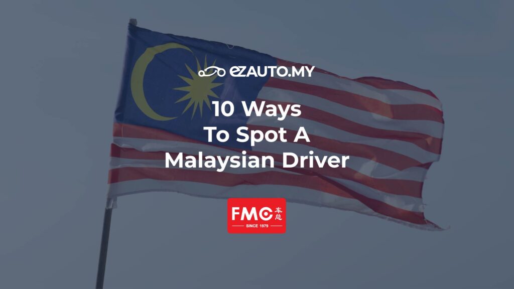 ezauto ezfeed 10 Ways To Spot A Malaysian Driver