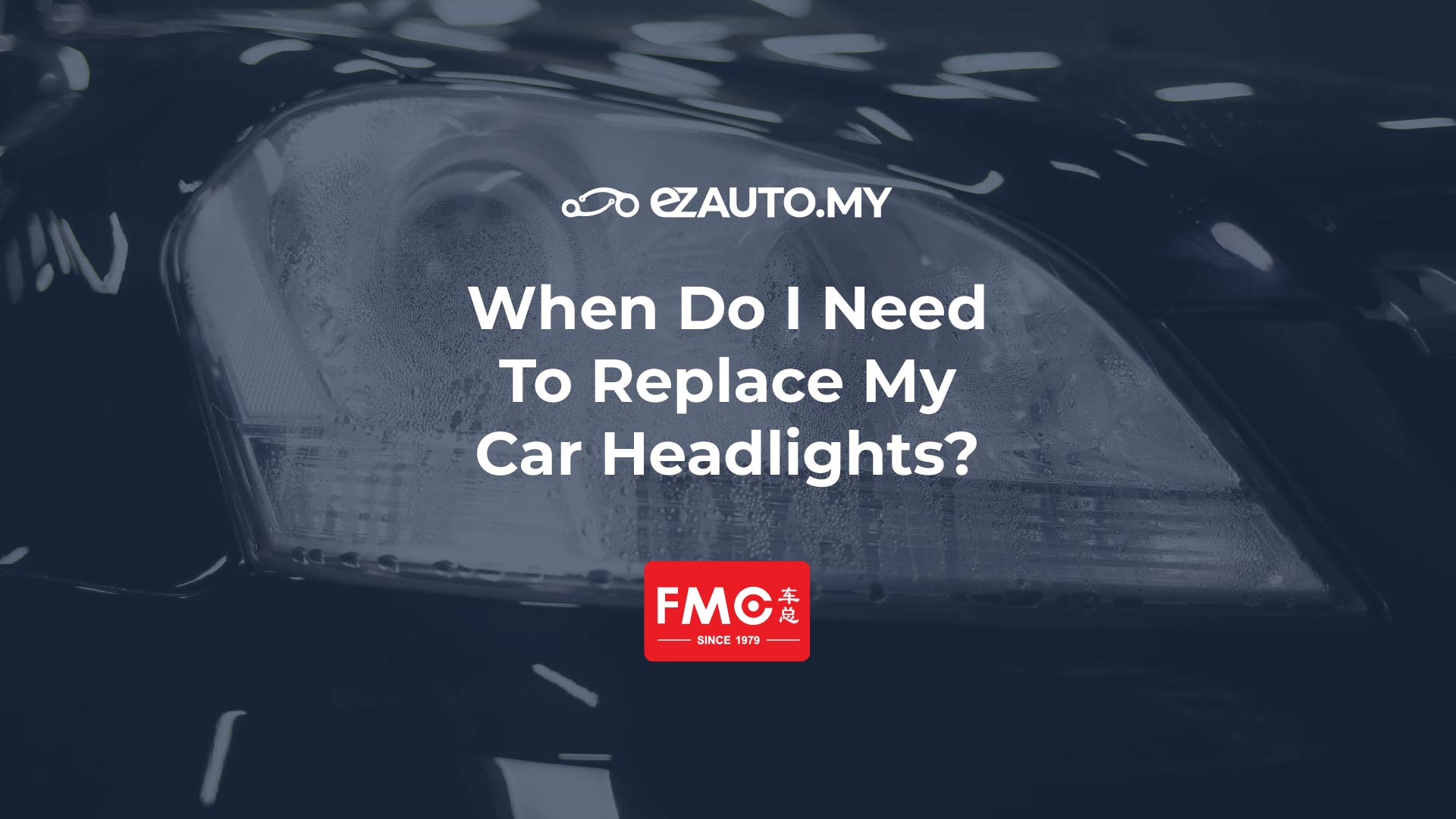 When Do I Need To Replace My Car Headlights? ezAUTO.MY