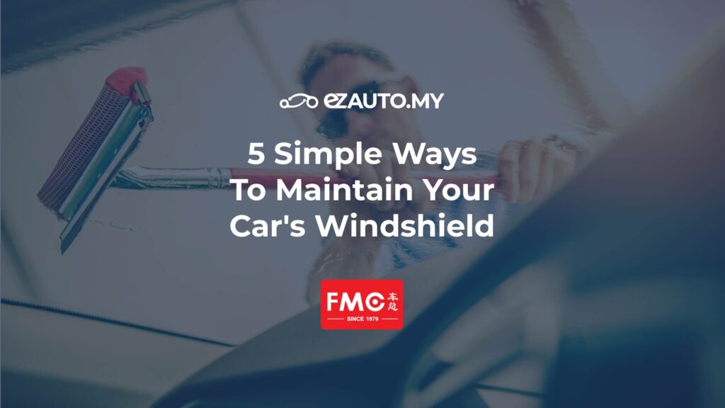 ezauto ezfeed 5 Simple Ways To Maintain Your Car's Windshield