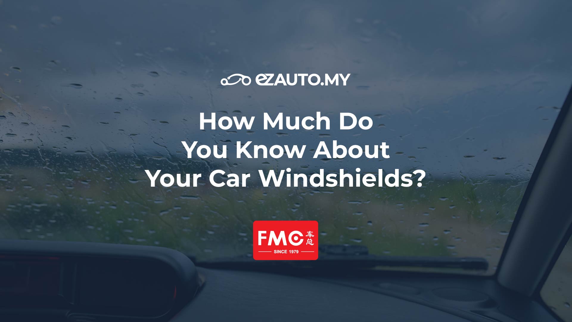How Much Do You Know About Your Car Windshields? ezAUTO.MY