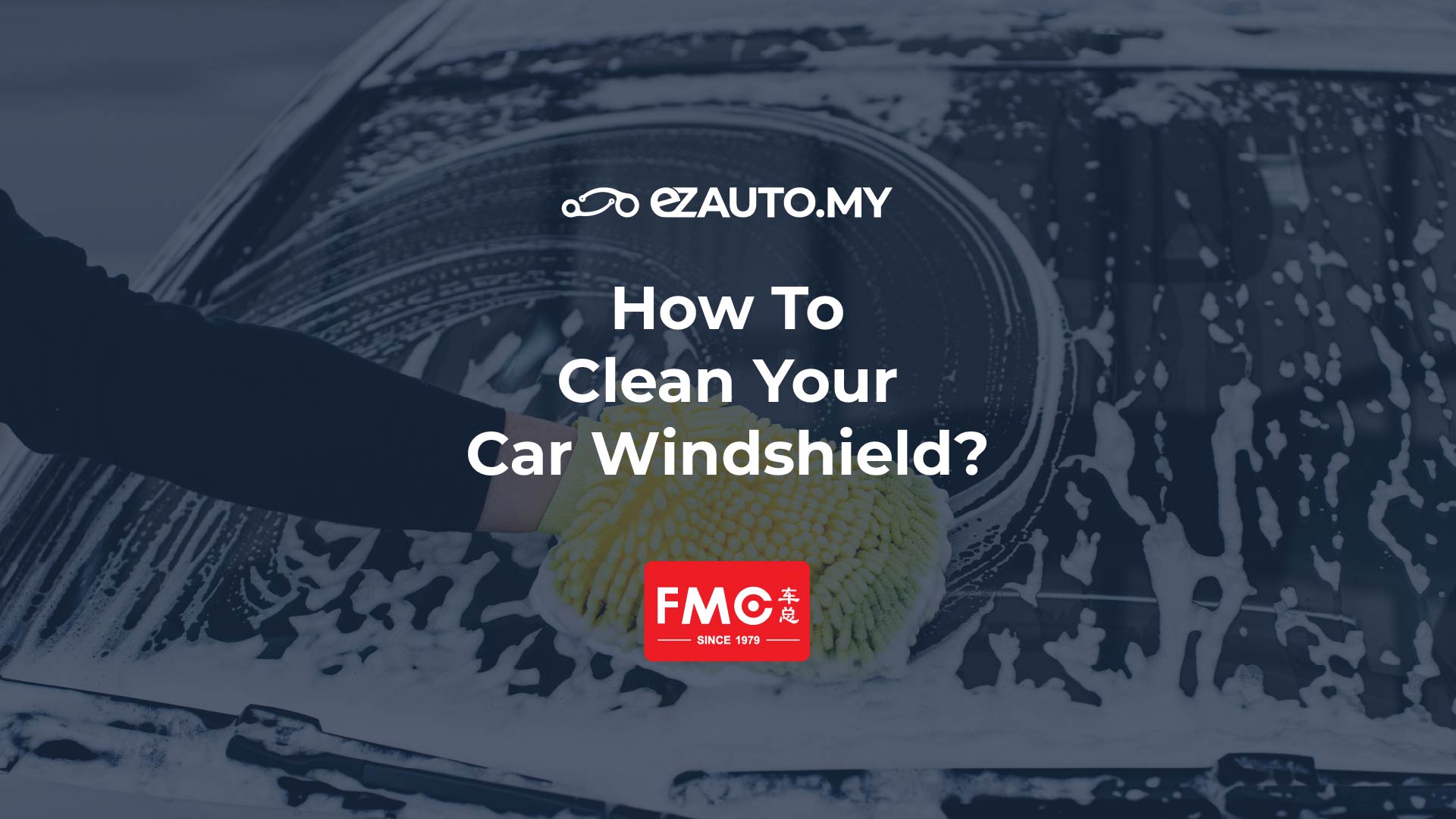 How To Clean Your Car Windshield? - ezAUTO.MY