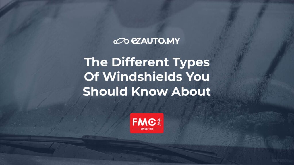 ezauto ezfeed The Different Types Of Windshields You Should Know About
