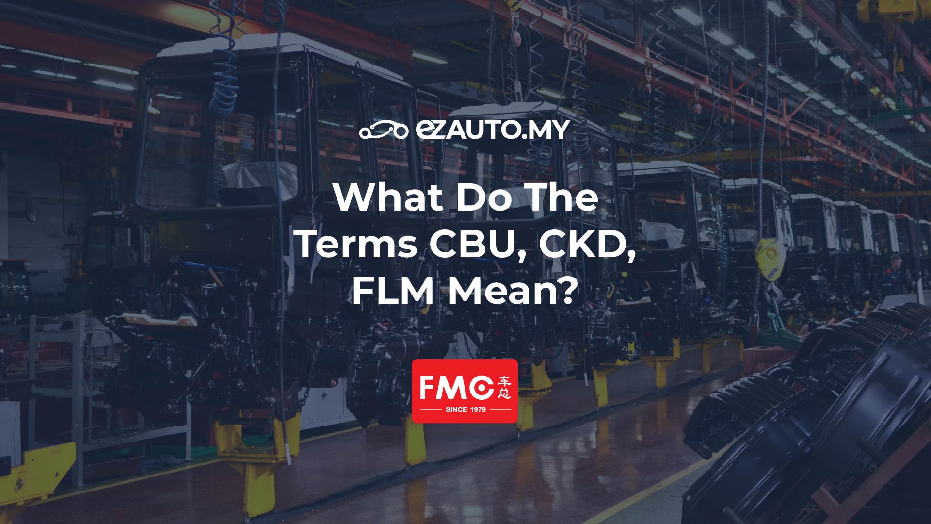 what-do-the-terms-cbu-ckd-flm-mean-ezauto-my