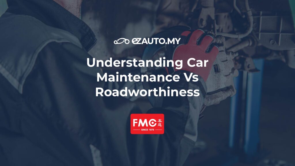 ezauto ezfeed Understanding Car Maintenance Vs Roadworthiness